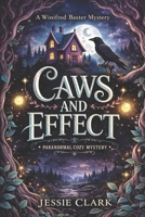 Caws and Effect: a paranormal cozy mystery about a skeptic, a crow, and a body on the dock. (The Winifred Baxter Cozy Mysteries) B0GYDTNS4G Book Cover