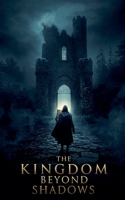 The Kingdom Beyond Shadows B0FR8Z3599 Book Cover