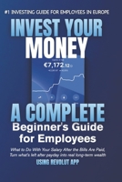 Invest Your Money Using Revolut: What to Do With Your Salary After the Bills Are Paid: A Complete Beginner's Guide for Employees Who Don't Have Time to Become Finance Experts B0HGCGJKD7 Book Cover