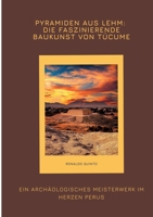 Pyramiden aus Lehm: Die faszinierende Baukunst von Túcume: Ein archäologisches Meisterwerk im Herzen Perus (German Edition) 3384415833 Book Cover