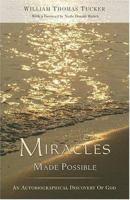 Miracles Made Possible: An Autobiographical Discovery of God 1571743898 Book Cover