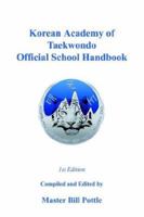 Korean Academy of Taekwondo Official School Handbook 1591136466 Book Cover