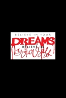 Believe In Your Dreams Believe In Yourself - Journal For Self Exploration: A Motivational Notebook Gift For Yourself, Coworkers, Families, Friends, Relatives, Colleagues, Employees, Etc. A Journal For 1677127112 Book Cover
