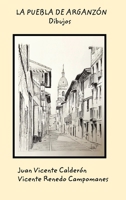 La Puebla de Arganz�n. Dibujos 1006258922 Book Cover