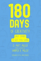 180 Days of Creativity: Daily Sparks To Get You Going B0HBNW1RF6 Book Cover