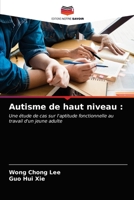 Autisme de haut niveau :: Une étude de cas sur l'aptitude fonctionnelle au travail d'un jeune adulte 620321261X Book Cover