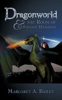 Dragonworld and the Room of Strange Hangings 1438982526 Book Cover