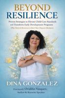 Beyond Resilience: Proven Strategies to Elevate Child Care Standards and Transform Early Development Programs 0999612190 Book Cover