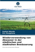 Wiederverwendung von Abwasser in der städtischen und stadtnahen Bewässerung (German Edition) 6209533590 Book Cover