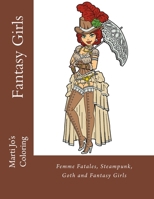 Fantasy Girls: Femme Fatales, Steampunk, Goth and Fantasy Girls 1519741383 Book Cover