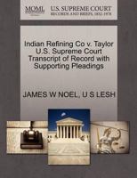 Indian Refining Co v. Taylor U.S. Supreme Court Transcript of Record with Supporting Pleadings 127010750X Book Cover