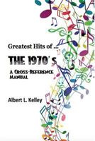 Greatest Hits of ... the 1970's (Greatest Hits of ... Book 3) 1508938482 Book Cover
