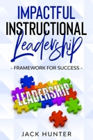 Impactful Instructional Leadership & Framework for Success 0578705982 Book Cover