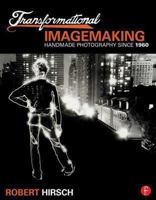 Transformational Imagemaking: Handmade Photography Since 1960 0415810264 Book Cover
