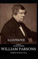 Great Astronomers: William Parsons Illustrated B09CRQTVBK Book Cover