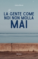 La gente come noi non molla mai B09RG62333 Book Cover