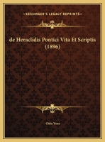 De Heraclidis Pontici Vita Et Scriptis (1896) 1160390479 Book Cover