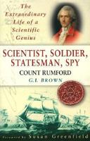 Scientist, Soldier, Statesman, Spy: Count Rumford, the Extrordinary Life of a Scientific Genius 0750926740 Book Cover