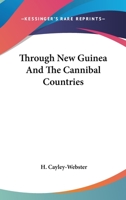 Through New Guinea And The Cannibal Countries 1241434034 Book Cover