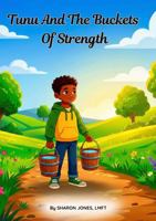 Tunu And The Buckets Of Strength B0GS6Q1Y6T Book Cover