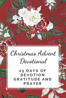 Christmas Advent Devotional: 25 days of Devotion, Gratitude and Prayer 1703956273 Book Cover