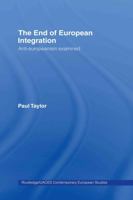 The End of European Integration: Anti-Europeanism Examined (Routledge/UACES Contemporary European Studies) 0415431069 Book Cover