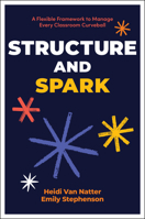 Structure and Spark: A Flexible Framework to Manage Every Classroom Curveball 1394352913 Book Cover