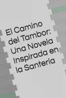 El Camino del Tambor: Una Novela Inspirada en la Santería (Spanish Edition) B0DSD5Y7ZS Book Cover