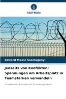 Jenseits von Konflikten: Spannungen am Arbeitsplatz in Teamstärken verwandeln (German Edition) 6630314549 Book Cover