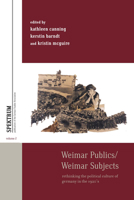 Weimar Publics/Weimar Subjects: Rethinking the Political Culture of Germany in the 1920s 1782381074 Book Cover