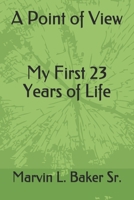 A Point of View My First 23 Years of Life 1655813749 Book Cover