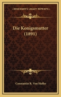 Die Konigsmutter (1891) 1161105204 Book Cover