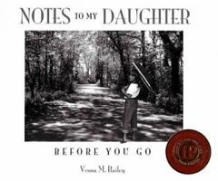 Notes to My Daughter Before You Go 0981017304 Book Cover