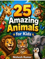 25 Amazing Animals for Kids B0H2R71R25 Book Cover