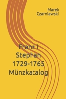 Franz I Stephan 1729-1765 Münzkatalog (German Edition) B0CJKL2N3T Book Cover