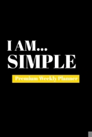 I Am Simple: Premium Weekly Planner 1690480637 Book Cover