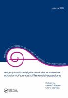 Asymptotic Analysis and the Numerical Solution of Partial Differential Equations (Lecture Notes in Pure and Applied Mathematics) 1138441732 Book Cover