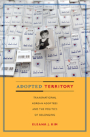 Adopted Territory: Transnational Korean Adoptees and the Politics of Belonging 0822346958 Book Cover