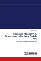 Locating 'Realism' in Seventeenth-Century Dutch Art 3844323104 Book Cover