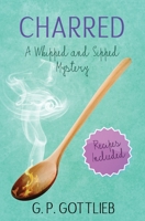 Charred: A Whipped and Sipped Mystery 1955065675 Book Cover