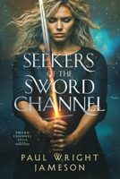 Seekers of the Sword Channel (Sword Channel Saga) B0FJ1W5QX4 Book Cover