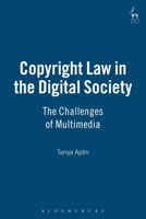 Copyright Law in the Digital Society: The Challenges of Multimedia 1841133566 Book Cover