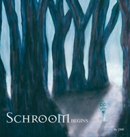 Schroom: Begins 1925991423 Book Cover