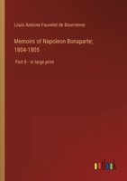 Memoirs of Napoleon Bonaparte; 1804-1805: Part 8 - in large print 3368328921 Book Cover