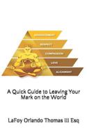 A Quick Guide to Leaving Your Mark on the World 1096471124 Book Cover
