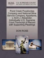 Pond Creek Pocahontas Company and National Mine Service Company, Appellants, v. Arch J. Alexander, Individually U.S. Supreme Court Transcript of Record with Supporting Pleadings 1270402013 Book Cover