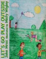 Let's Go Play Outside 1542422116 Book Cover