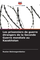 Les prisonniers de guerre étrangers de la Seconde Guerre mondiale au Kazakhstan (French Edition) 620988766X Book Cover