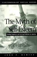 The Myth of Self-Esteem: Finding Happiness and Solving Problems in America (Contemporary Social Issues (New York, N.Y.).) 031213715X Book Cover