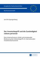 Der Investorbegriff Und Die Zustaendigkeit «Ratione Personae»: Eine Untersuchung Zu Inhalt Und Prozessualer Bedeutung Des Investorbegriffs Im Internat 3631662904 Book Cover